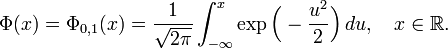 
\Phi(x) = \Phi_{0,1}(x)
= \frac{1}{\sqrt{2\pi}}
\int_{-\infty}^x
\exp\Bigl(-\frac{u^2}{2}\Bigr)
\, du, \quad x\in\mathbb{R}.
