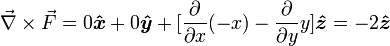 \vec{\nabla} \times \vec{F}  =0\boldsymbol{\hat{x}}+0\boldsymbol{\hat{y}}+ [{\frac{\partial}{\partial x}}(-x) -{\frac{\partial}{\partial y}} y]\boldsymbol{\hat{z}}=-2\boldsymbol{\hat{z}}

