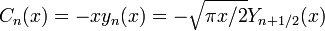 C_n(x)=-x y_n(x)=-\sqrt{\pi x/2}Y_{n+1/2}(x)