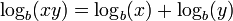  \log_b(x y) = \log_b (x) + \log_b (y) \,