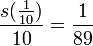 \frac{s(\frac{1}{10})}{10}=\frac{1}{89}