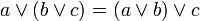 a \lor (b \lor c) = (a \lor b) \lor c 