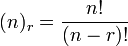  (n)_{r} = \frac{n!}{(n-r)!}