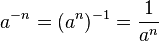 a ^ {- n} = (a ^ n) ^ {- 1} = \ frac {1} {a ^ n}