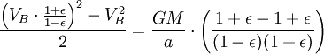 \ Frac {\ dejó (V_B \ cdot \ frac {1+ \ epsilon} {1- \ epsilon} \ right) ^ 2-V_B ^ 2} {2} = \ frac {GM} {a} \ cdot \ left ( \ frac {1+ \ epsilon-1 + \ epsilon} {(1- \ epsilon) (1+ \ epsilon)} \ right)