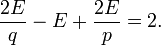 \ Frac {2E} {q} - E + \ frac {2E} {p} = 2.