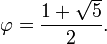 \ Phi = {1+ \ sqrt {5} \ over 2}.