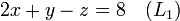 2x + y - z = 8 \ quad (L_1)