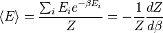 \ Langle E \ rangle = {\ sum_i E_i e ^ {- \ beta E_i} \ over Z} = - {1 \ over Z} {dZ \ over d \ beta}