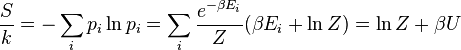 {S \ sobre k} = - \ sum_i p_i \ ln p_i = \ sum_i {e ^ {- \ beta E_i} \ over Z} (\ beta E_i + \ ln Z) = \ ln Z + \ beta U