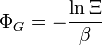 \ Phi_ {G} = - {\ ln \ Xi \ sobre \ beta}