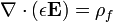 \ Nabla \ cdot (\ epsilon \ mathbf {E}) = \ rho_f