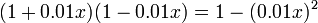 (1 + 0.01x) (1-0.01x) = 1- (0.01x) ^ 2