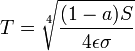 T = \ sqrt [4] {\ frac {(1-a), S} {4 \ epsilon \ sigma}}