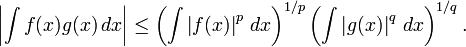 \ Left | \ int f (x) g (x) \, dx \ right | \ leq \ left (\ int \ left | f (x) \ right | ^ p \, dx \ right) ^ {1 / p} \ left (\ int \ left | g (x) \ right | ^ q \, dx \ right) ^ {1 / q}.