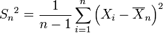 {} S_n ^ 2 = \ frac {1} {n-1} \ sum_ {i = 1} ^ n \ left (X_i- \ overline {X} _n \ right) ^ 2