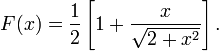 F (x) = \ frac {1} {2} \ left [1 + \ frac {x} {\ sqrt {2 + x ^ 2}} \ right].