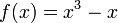 f (x) = x ^ 3 - x