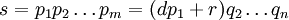 s = p_1 p_2 \ ldots p_m = (dp_1 + r) q_2 \ ldots q_n \!