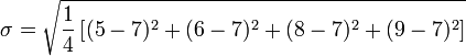 \ Sigma = \ sqrt {\ frac {1} {4} \ left [(5-7) ^ 2 + (6-7) ^ 2 + (8-7) ^ 2 + (9-7) ^ 2 \ right ]}