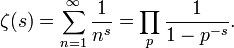 \ Zeta (s) = \ sum_ {n = 1} ^ \ infin \ frac {1} {n ^ s} = \ Prod_ {p} \ frac {1} {1-p ^ {- s}}.