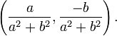 \ Left ({a \ over a ^ 2 + b ^ 2}, {- b \ over a ^ 2 + b ^ 2} \ right).