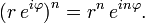 \ Grande (r \, e ^ {i \ varphi} \ grande) ^ n = r ^ n \, e ^ {in \ varphi}. \,