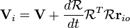 \ Mathbf {V} _i = \ mathbf {V} + \ frac {d \ mathcal {R}} {dt} \ mathcal {R} ^ T \ mathcal {R} \ mathbf {r} _ {io}