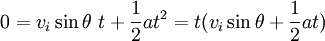 0 = v_i \ sin \ theta \ t + \ frac {1} {2} a ^ 2 = t (v_i \ sin \ theta + \ frac {1} {2} at)