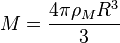 M = \ frac {4 \ pi \ rho_M R ^ 3} {3}