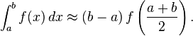 \ Bf int_a ^ (x) \, dx \ approx (ba) \, f \ left (\ frac {a + b} {2} \ right).