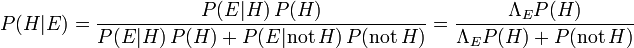 P (H | E) = \ frac {P (E | H) \, P (H)} {P (E | H) \, P (H) + P (E | \ mathrm {não} \, H) \, P (\ mathrm {não} \, H)} = \ frac {\ Lambda_E P (H)} {\ Lambda_E P (H) + P (\ mathrm {não} \, H)}