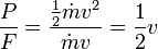 \ Frac {} P {F} = \ frac {\ frac {1} {2} {\ dot mv ^ 2}} {\ mv ponto} = \ frac {1} {2} v