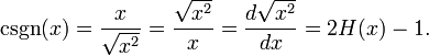 \ Operatorname {CSGN} (x) = \ frac {x} {\ sqrt {x ^ 2}} = \ frac {\ sqrt {x ^ 2}} {x} = \ frac {d {\ sqrt {x ^ 2 }}} {d {x}} = 2H (x) -1.