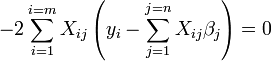 -2 \ Sum_ {i = 1} ^ {i = m} X_ {ij} \ left (y_i- \ sum_ {j = 1} ^ {j = n} X_ {ij} \ beta_j \ right) = 0