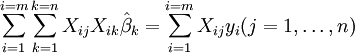 \ Sum_ {i = 1} ^ {i = m} \ sum_ {k = 1} ^ {k = n} X_ {ij} X_ {ik} \ hat \ beta_k = \ sum_ {i = 1} ^ {i = m} X_ {ij} y_i (j = 1, \ ldots, n) \,