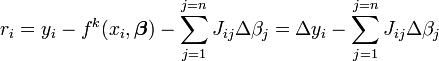 r_i = y_i- f ^ k (x_i, \ boldsymbol \ beta) - \ sum_ {j = 1} ^ {j = n} {J_ ij} \ Delta \ beta_j = \ Delta y_i- \ sum_ {j = 1} ^ {j = N} J_} {ij \ Delta \ beta_j