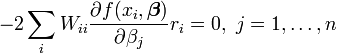 -2 \ Sum_i W_ {ii} \ frac {\ f parcial (x_i, \ boldsymbol \ beta)} {\ \ beta_j parcial} r_i = 0, \ j = 1, \ ldots, n