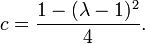 c = \ frac {1 - (\ lambda-1) ^ 2} {4}.