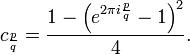 c _ {\ frac {p} {q}} = \ frac {1 - \ left (e ^ {2 \ pi i \ frac {p} {q}} - 1 \ right) ^ 2} {4}.