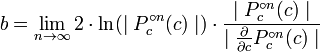 b = \ lim_ {n \ to \ infty} 2 \ cdot \ ln (\ meados {P_c ^ {\ circ n} (c)} \ mid) \ cdot \ frac {\ meados {P_c ^ {\ n} circ ( c)} \ meados} {\ mid \ frac {\ partial} {\ partial {c}} {P_c ^ \ circ n} (c) \ meados}