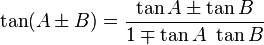 \ Tan (A \ pm B) = \ frac {\ bronzear A \ pm \ tan B} {1 \ mp \ tan A \ \ tan B}