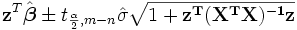 \ Mathbf z ^ T \ hat \ boldsymbol \ beta \ pm t _ {\ frac {\ alpha} {2}, mn} \ hat \ sigma \ sqrt {1 + \ mathbf {z ^ T (X ^ TX) ^ {- z 1}}}