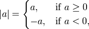 | A | = \ begin {cases}, e um \ mbox {if} a \ ge 0 \\ -a, & \ mbox {} se a <0, \ end {cases}