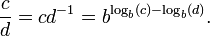 \ Frac cd cd = ^ {- 1} = b ^ {\ log_b (c) - \ log_b (d)}. \,