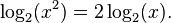 \ Log_2 (X ^ 2) = 2 \ log_2 (x). \,