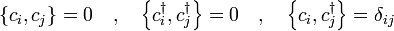 \ \ Left {C_I, c_j \ right \} = 0 \ quad \ quad \ left \ {C_I ^ \ punhal, c_j ^ \ punhal \ right \} = 0 \ quad \ quad \ left \ {C_I, c_j ^ \ punhal \ right \} = \ delta_ {ij}