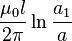 \ Frac {\ l mu_0} {2 \ pi} \ ln {\ frac {a_1} {uma}}