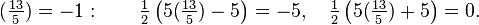 (\ Tfrac {13} {5}) = -1: \ qquad \ tfrac {1} {2} \ left (5 (\ tfrac {13} {5}) - 5 \ right) = -5, \ quad \ tfrac {1} {2} \ left (5 (\ tfrac {13} {5}) + 5 \ right) = 0.