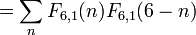 = \ Sum_n {F_ {6,1} (n) F_ {6,1} (6 - n)} \,